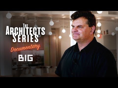 The Architects Series Ep.8 - A documentary On: BIG - Bjarke Ingels Group