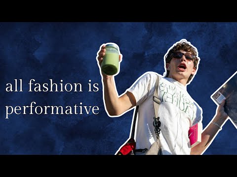 Dissecting the "Performative Male" Wardrobe | Why All Fashion is Performative