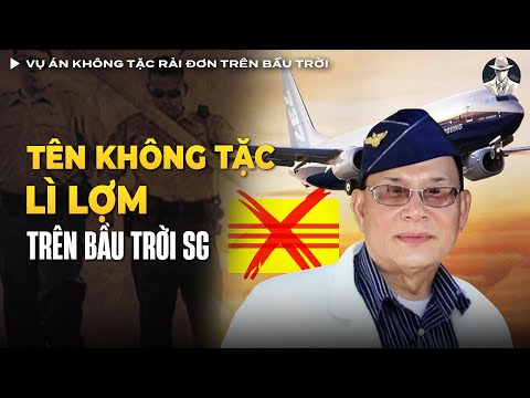 Vụ Án Không Tặc Rải Truyền Đơn Trên Bầu Trời Sài Gòn Năm 1992 Chấn Động Thế Giới | Vụ Án Có Thật