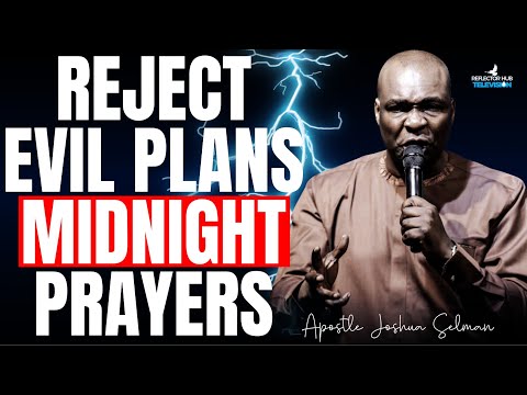 Reject Evil Plans Against Your Life – Dangerous Midnight Prayers | Apostle Joshua Selman