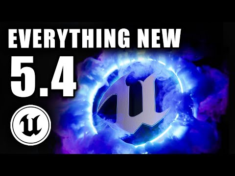 EVERYTHING NEW IN UNREAL ENGINE 5.4