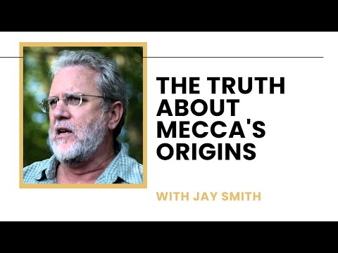 Uncovering the Truth About Mecca's Origins: Debunking Historical Claims - Jay Smith