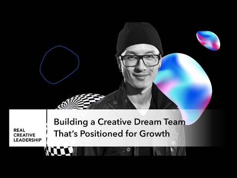 Building a Creative Dream Team That's Positioned for Growth