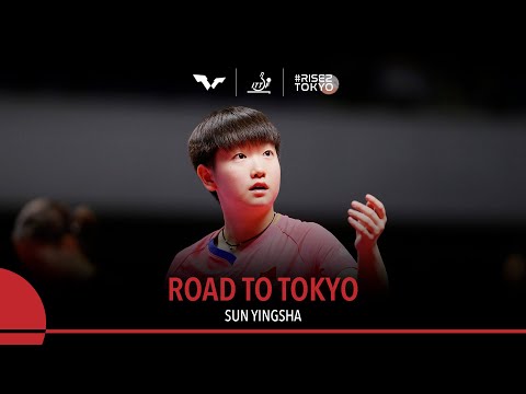 ROAD TO TOKYO - Sun Yingsha | From Career Breakthrough to Olympic Medal Hopeful