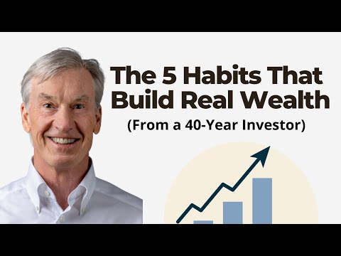 5 Habits That Build Real Wealth (From a 40-Year Investor)