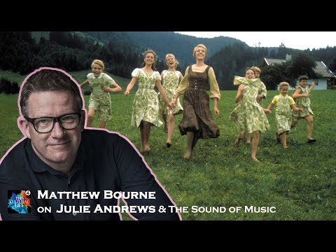 Matthew Bourne on his love of Julie Andrews and The Sound of Music (2023)