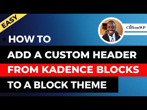How to Add a Custom Header Built with Kadence Advanced Header Block to WordPress  Block Themes