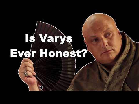 Every Time Varys (Allegedly) Told The Truth - ASOIAF Investigation