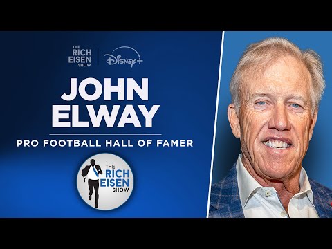 John Elway Talks New ‘Elway’ Netflix Documentary, Bo Nix & More with Rich Eisen | Full Interview