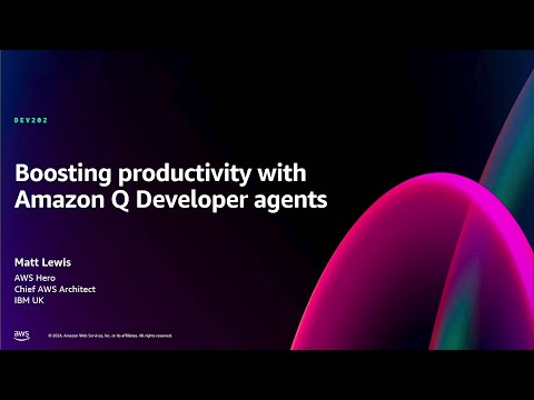 AWS re:Invent 2024 - Boosting productivity with Amazon Q Developer agents (DEV202)