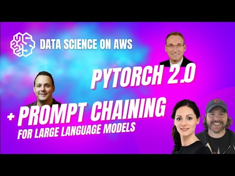 What's new with PyTorch 2.0 + Prompt chaining for large language models (LLMs) and Generative AI