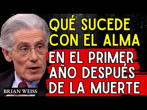 ¿Qué le sucede al alma en el primer año después de la muerte - Brian Weiss