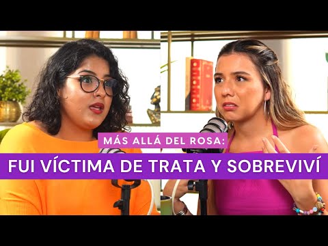 Más allá del rosa- Fui víctima de trata y sobreviví con Karla Jacinto