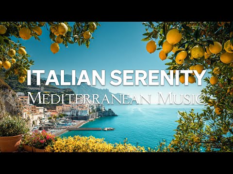 Italian Coastal Serenity ☀️Chill Mediterranean Music to Relax