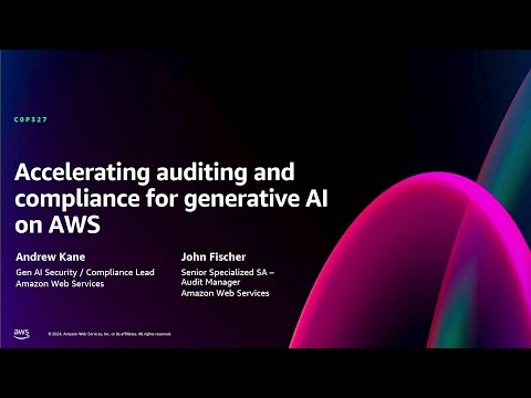 AWS re:Invent 2024 - Accelerating auditing and compliance for generative AI on AWS (COP327)