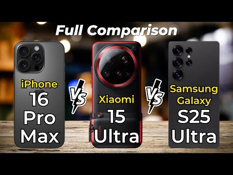 Xiaomi 15 Ultra vs iPhone 16 Pro Max vs Samsung Galaxy S25 Ultra 🔥 Full Specs Comparison