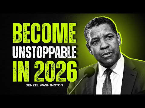 Become Unstoppable For 2026 | Denzel Washington Motivation