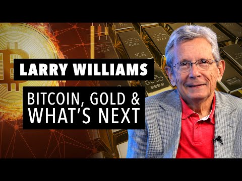 Larry Williams - Bitcoin, Gold and What's Next!