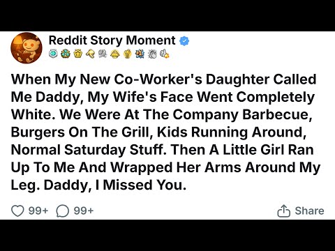 [FULL STORY] When my new coworker's daughter called me daddy, my wife's face went completely white.