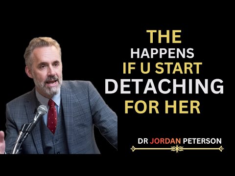 WHAT HAPPENS WHEN YOU START DETACHING FROM HER | Jordan Peterson Motivational Speech