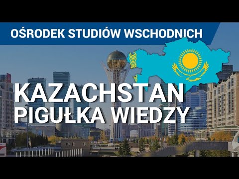 Kazachstan. Podstawowe informacje, polityka, relacje Kazachstan-Rosja, Nazarbajew, protesty