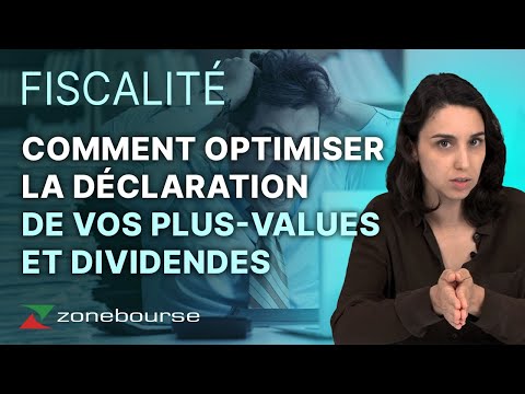 Share Taxation: Optimize the declaration of your capital gains and dividends