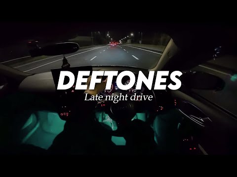 Deftones Late Night Drive Songs