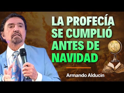 Armando Alducin Predicas - La profecía se cumplió antes de Navidad