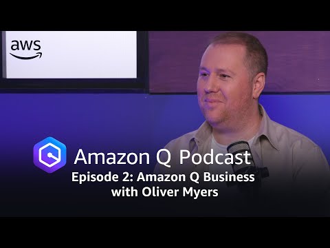 The Amazon Q Podcast || Episode 2: Amazon Q Business with Oliver Myers | Amazon Web Services