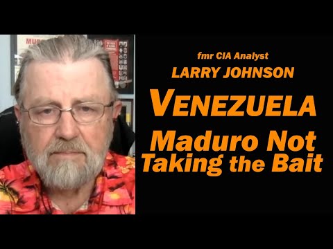 Venezuela: Maduro Not Taking the Bait /Lt Col Daniel Davis & Larry Johnson