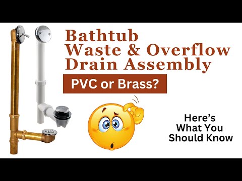 Bathtub Waste & Overflow Drain Assembly - PVC or Brass? - My Advice
