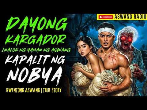 DAYONG KARGADOR INALOK NG YAMAN NG ASWANG KAPALIT NG NOBYA | KWENTONG ASWANG | TRUE STORY