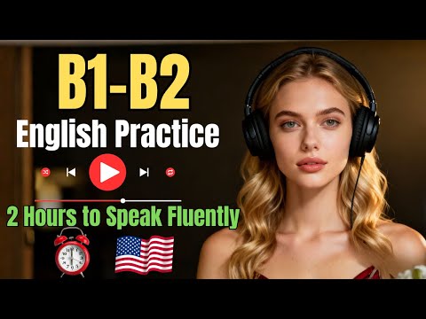 From B1–B2 to Fluent English | 2 Hours That Make You Speak