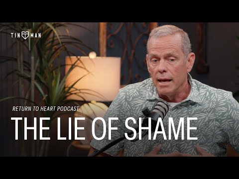 Toxic Shame: Understanding the Stories We Tell Ourselves | Return to Heart Ep. 04