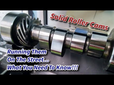 Solid Roller Cams.. What you need to know for running them on the street!