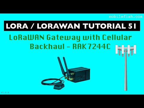 LoRa/LoRaWAN tutorial 51: LoRaWAN Gateway with Cellular Backhaul - RAK7244C