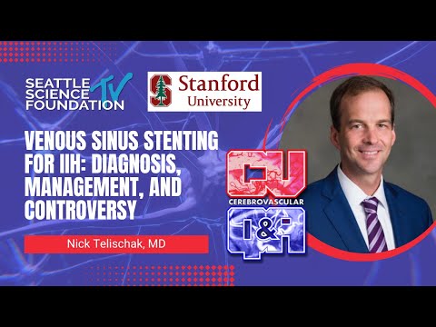 Venous Sinus Stenting for IIH: Diagnosis, Management, and Controversy - Nicholas Telischak, MD, MS