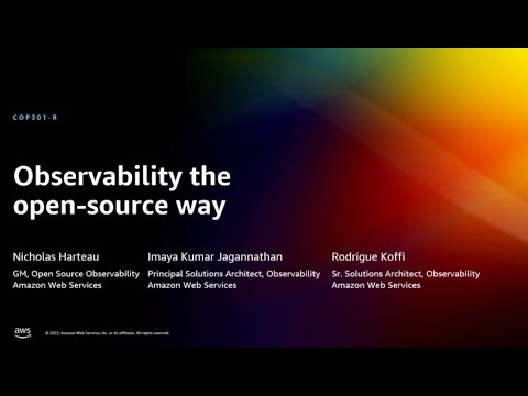 AWS re:Invent 2022 - Observability the open-source way (COP301-R)
