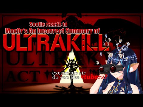 Sylie reacts to Max0r's Incorrect Summary of ULTRAKILL Act 2
