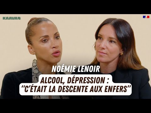 Noémie Lenoir - Alcool, dépression : "c'était la descente aux enfers"