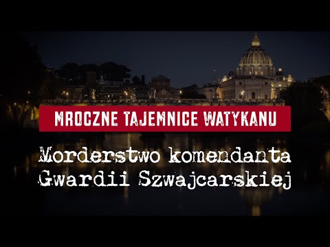 Mroczne tajemnice Watykanu. Morderstwo komendanta Gwardii Szwajcarskiej
