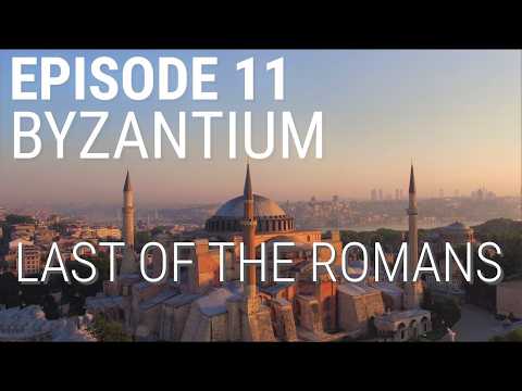 11. Byzantium - Last of the Romans (Part 1 of 2)