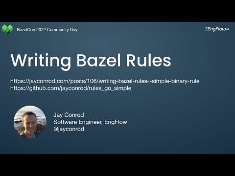 November 2022: Writing Bazel Rules (Jay Conrod)