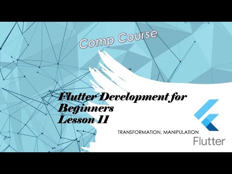 Flutter -- Beginner Lectures - Manipulation, Transformation and Animation - Part 11 of 16