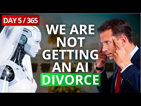 Day 5 of 365 | Millions to Billions | We are NOT getting an AI Divorce