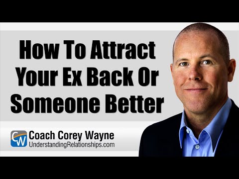 How To Attract Your Ex Back Or Someone Better