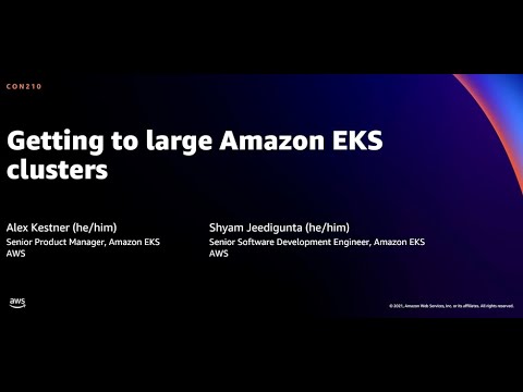 AWS re:Invent 2021 - Getting to large Amazon EKS clusters