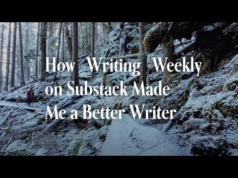 How Writing Weekly on Substack Made Me a Better Writer