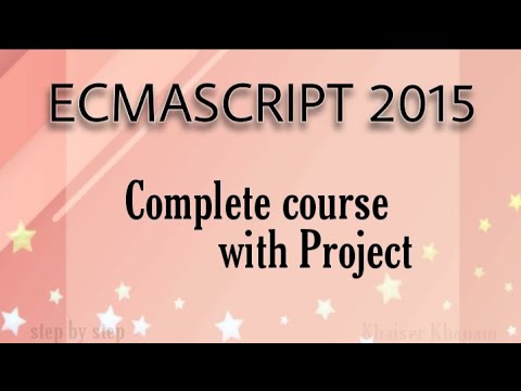 ECMASCRIPT 2015 (ES6) Complete Course with project..