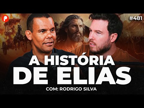 A HISTÓRIA DE ELIAS: O PROFETA DO FOGO (Com Rodrigo Silva) | PrimoCast 481